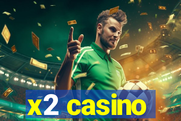 x2 casino